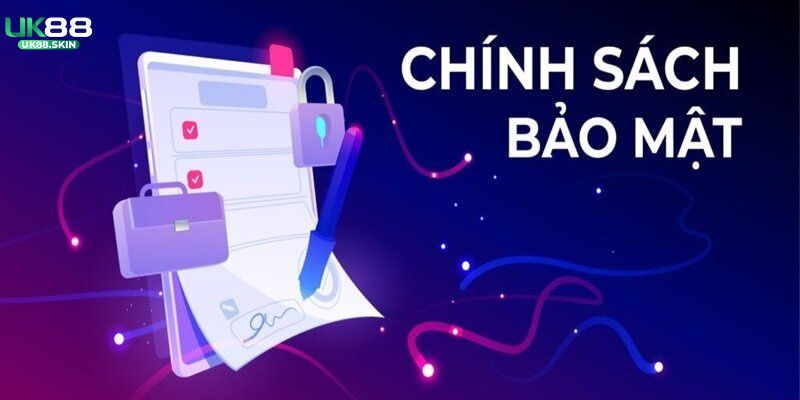 Chính Sách Bảo Mật UK88 - Cam Kết Quyền Riêng Tư 100% 1 Chính sách bảo mật UK88 bao gồm những gì?