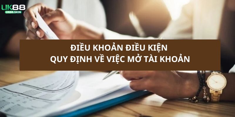 Điều Khoản Dịch Vụ UK88 - Chi Tiết Các Quy Định Năm 2025 2 Điều khoản chi tiết về vấn đề tạo tài khoản