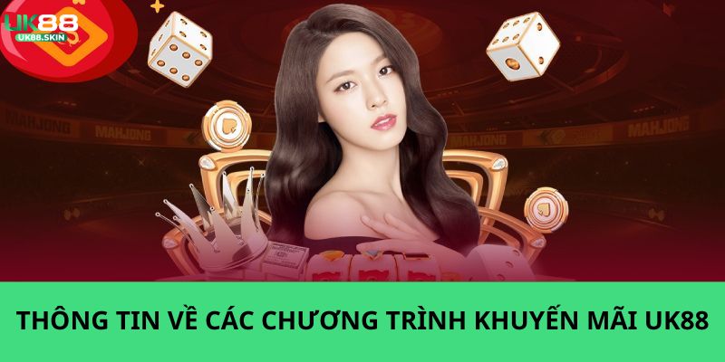 Khuyến Mãi UK88 - Khám Phá Top Các Chương Trình Hay Nhất 2025 1 Thông tin chi tiết giới thiệu về các chương trình khuyến mãi UK88