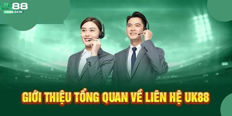 Liên Hệ UK88 - Bật Mí Các Phương Thức Kết Nối Với Nhà Cái 1 Tổng hợp các vấn đề thành viên được hỗ trợ từ nhân viên nhà cái