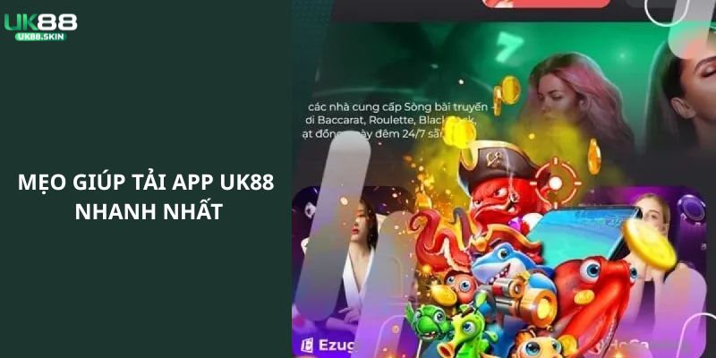 Tải App Uk88 - Hướng Dẫn Chi Tiết Các Bước Cài Đặt Ứng Dụng 2 Tổng hợp các mẹo giúp quá trình tải app được nhanh nhất