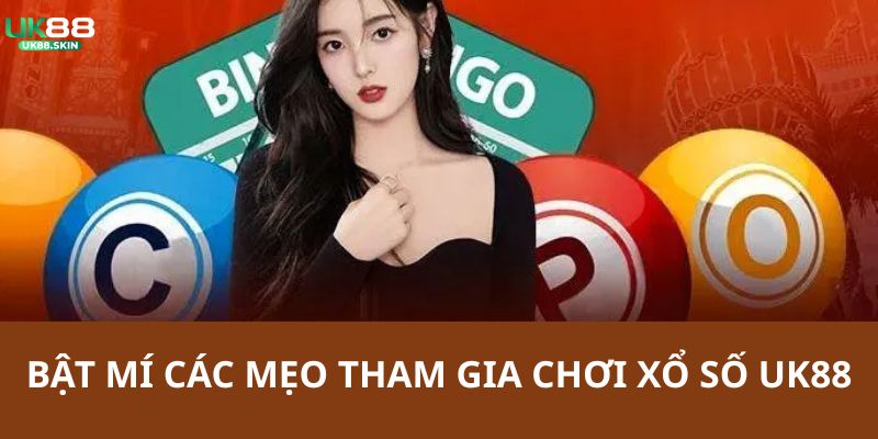 Xổ Số UK88 - Khám Phá Các Thể Loại Giải Trí Hay Nhất 2025 3 Tổng hợp các mẹo tham gia chơi xổ số tại UK88